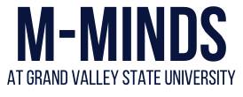 M-MINDS at Grand Valley State University